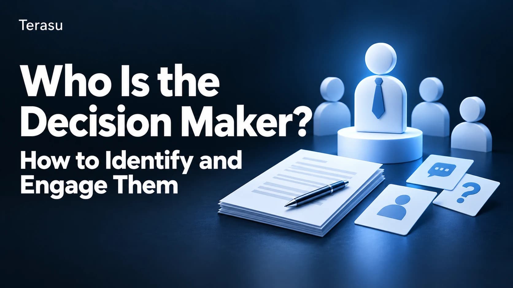 Who Is the Decision Maker in B2B Sales? How to Identify and Engage Them (With Question Scripts)